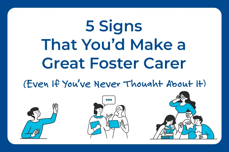 5 Signs You’d Make a Great Foster Carer (Even If You’ve Never Thought About It)